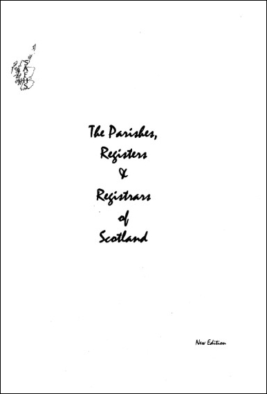 The Parishes, Registers and Registrars of Scotland (New Edition)